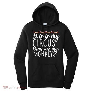 This Is My Circus These Are My Monkeys  Women's Hoodie