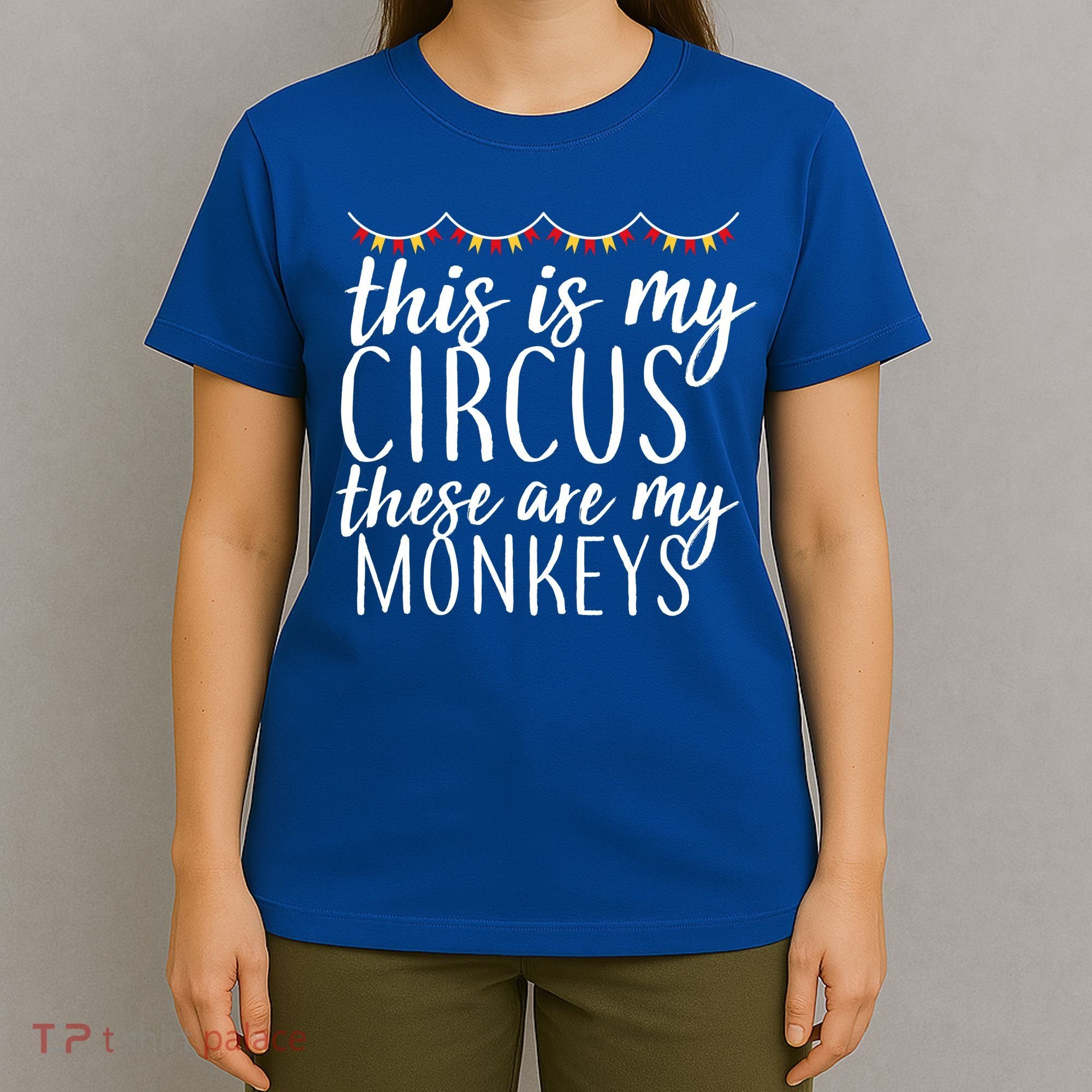 This Is My Circus These Are My Monkeys  T-Shirt