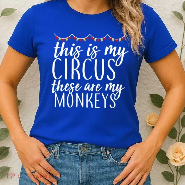 This Is My Circus These Are My Monkeys  Women's T-Shirt