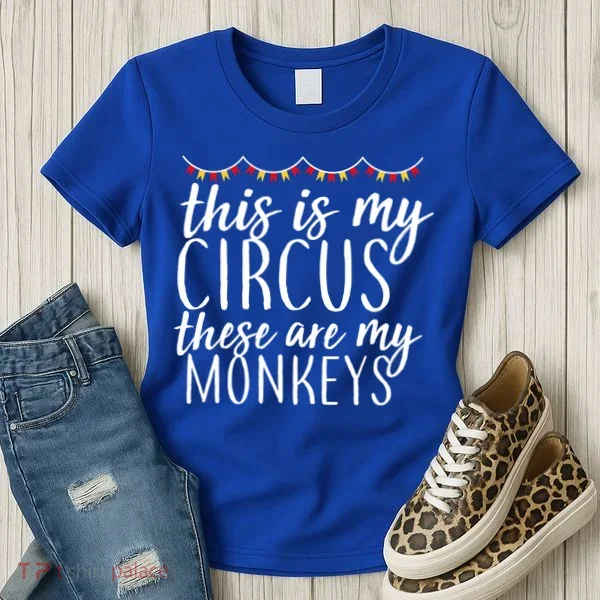 This Is My Circus These Are My Monkeys  Women's T-Shirt