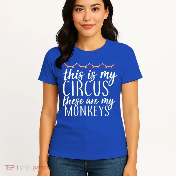 This Is My Circus These Are My Monkeys  Women's T-Shirt