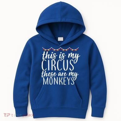 This Is My Circus These Are My Monkeys  Kids Hoodie