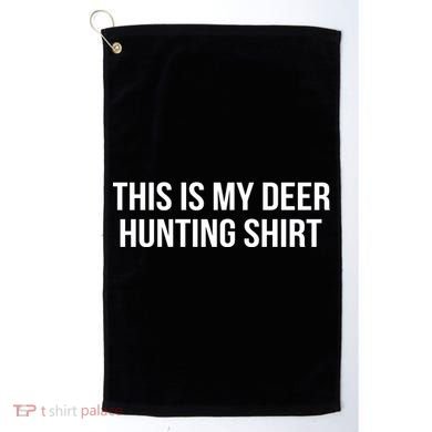 This Is My Deer Hunting Shirt Funny Golf Towel