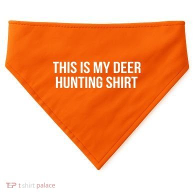 This Is My Deer Hunting Shirt Funny USA-Made Doggie Bandana