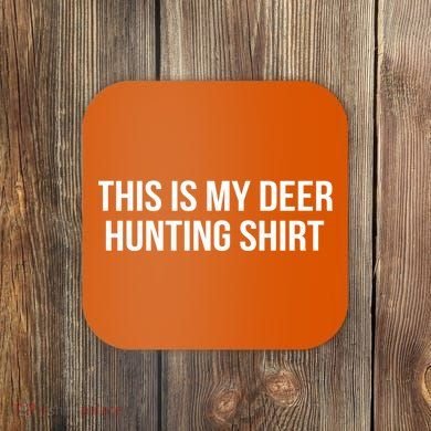 This Is My Deer Hunting Shirt Funny Coaster
