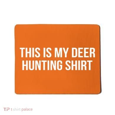 This Is My Deer Hunting Shirt Funny Mousepad