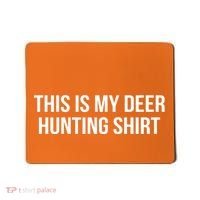 This Is My Deer Hunting Shirt Funny Mousepad thumb 0