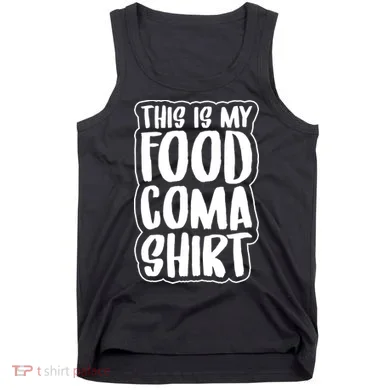 This is My Food Coma Tank Top