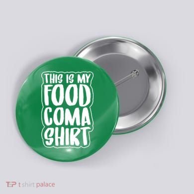 This is My Food Coma Button