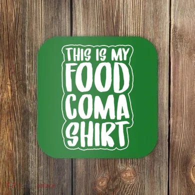 This is My Food Coma Coaster