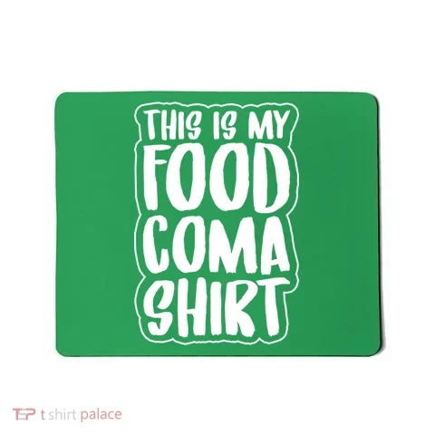 This is My Food Coma Mousepad in the selected color