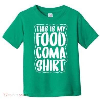 This is My Food Coma Toddler T-Shirt