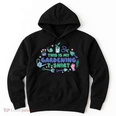 This Is My Gardening Shirt Hoodie