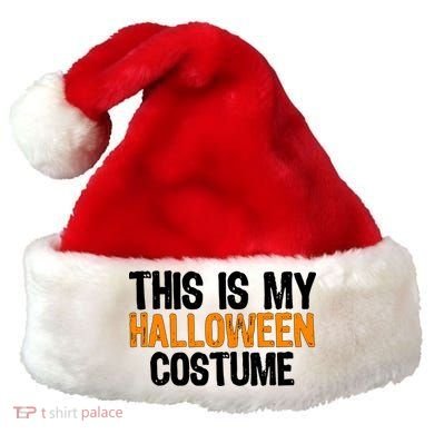 This Is My Halloween Costume Santa Hat