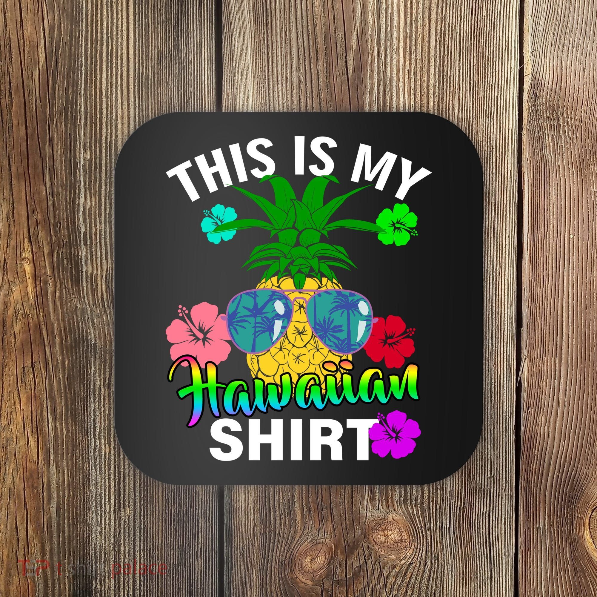 This Is My Hawaiian Coaster