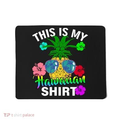 This Is My Hawaiian Mousepad