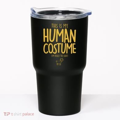 This Is My Human Costume  I'm Really a Goat Tumbler