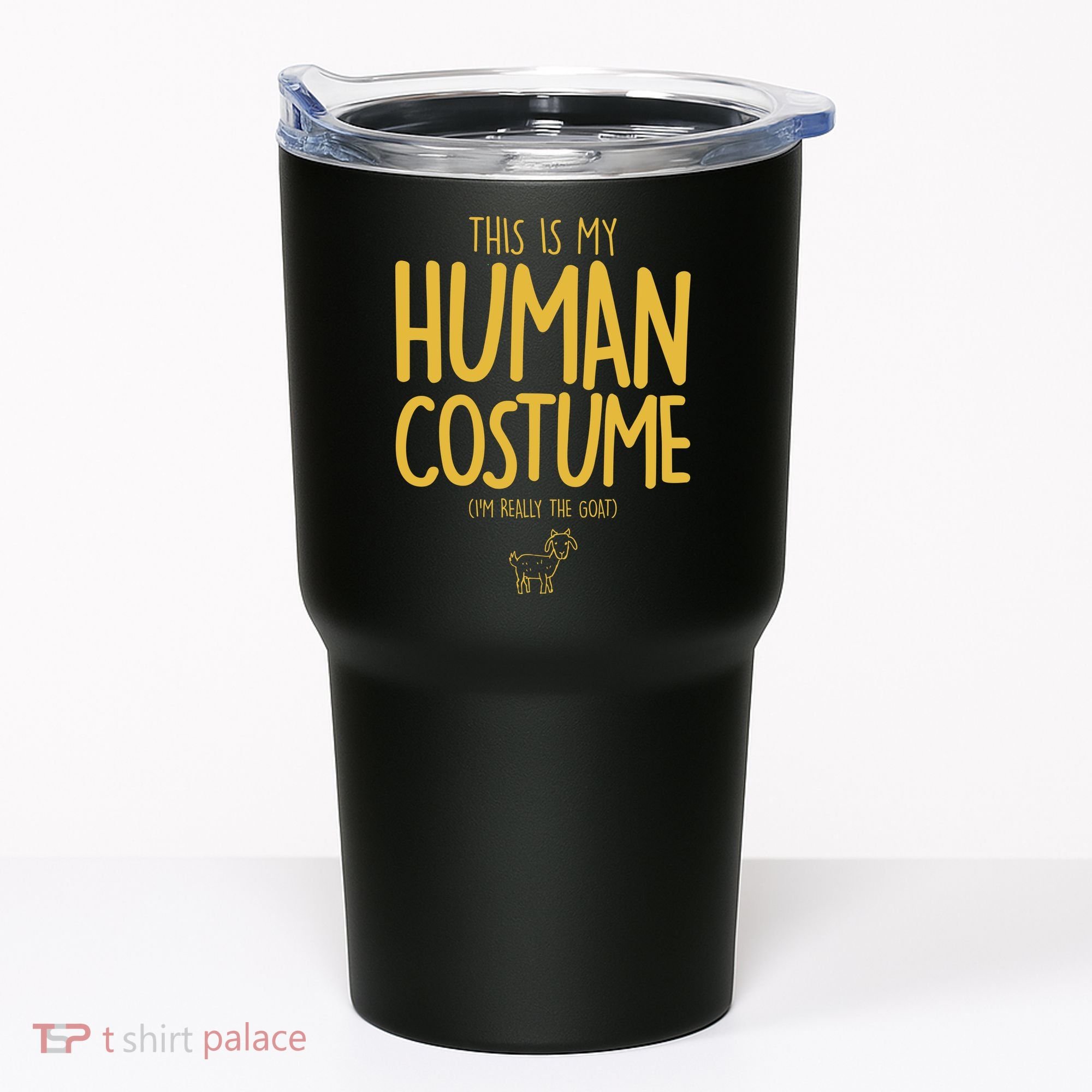 This Is My Human Costume  I'm Really a Goat Tumbler