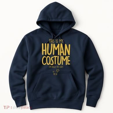 This Is My Human Costume  I'm Really a Goat Hoodie