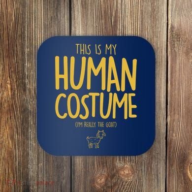 This Is My Human Costume  I'm Really a Goat Coaster