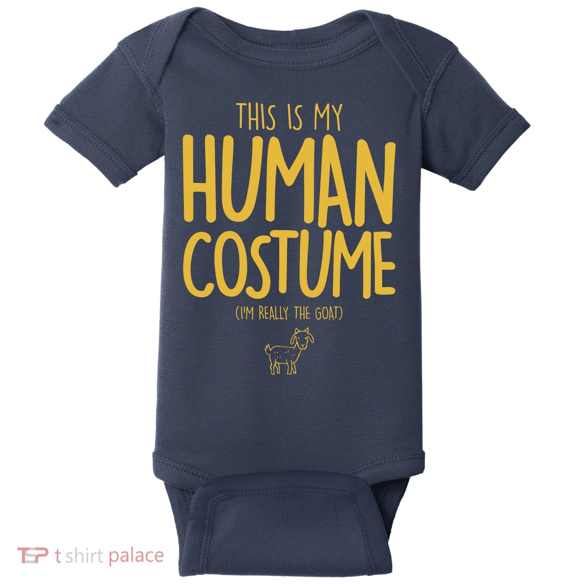This Is My Human Costume  I'm Really a Goat Baby Bodysuit