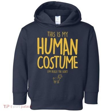 This Is My Human Costume  I'm Really a Goat Toddler Hoodie