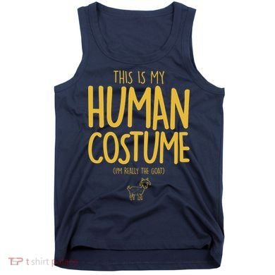 This Is My Human Costume  I'm Really a Goat Tank Top
