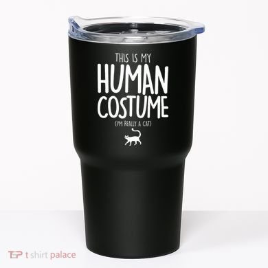 This Is My Human Costume I'm Really a Cat Tumbler