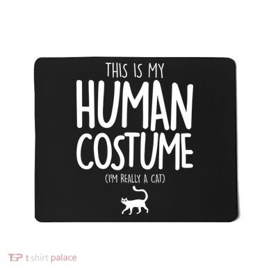 This Is My Human Costume I'm Really a Cat Mousepad