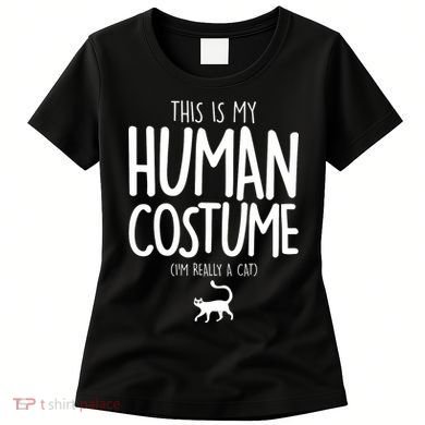 This Is My Human Costume I'm Really a Cat Women's T-Shirt