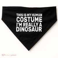 This Is My Human Costume I'm Really a Dinosaur USA-Made Doggie Bandana thumb 0