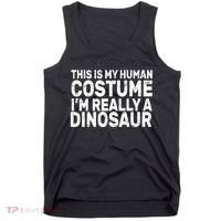 This Is My Human Costume I'm Really a Dinosaur Tank Top thumb 0