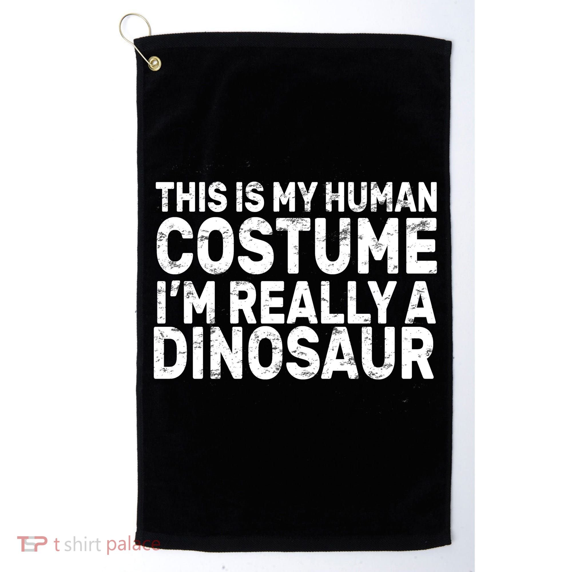 This Is My Human Costume I'm Really a Dinosaur Golf Towel