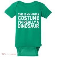 This Is My Human Costume I'm Really a Dinosaur Baby Bodysuit thumb 0