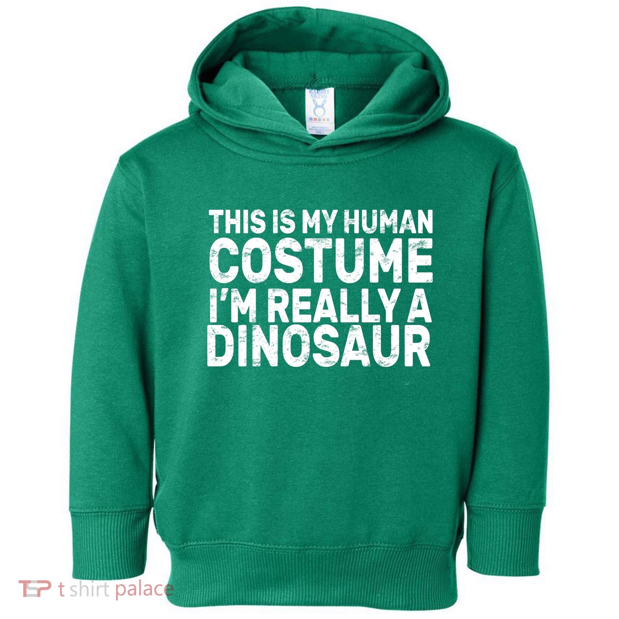 This Is My Human Costume I'm Really a Dinosaur Toddler Hoodie