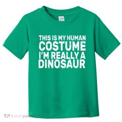 This Is My Human Costume I'm Really a Dinosaur Toddler T-Shirt