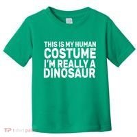 This Is My Human Costume I'm Really a Dinosaur Toddler T-Shirt thumb 0