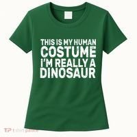 This Is My Human Costume I'm Really a Dinosaur Women's T-Shirt thumb 0