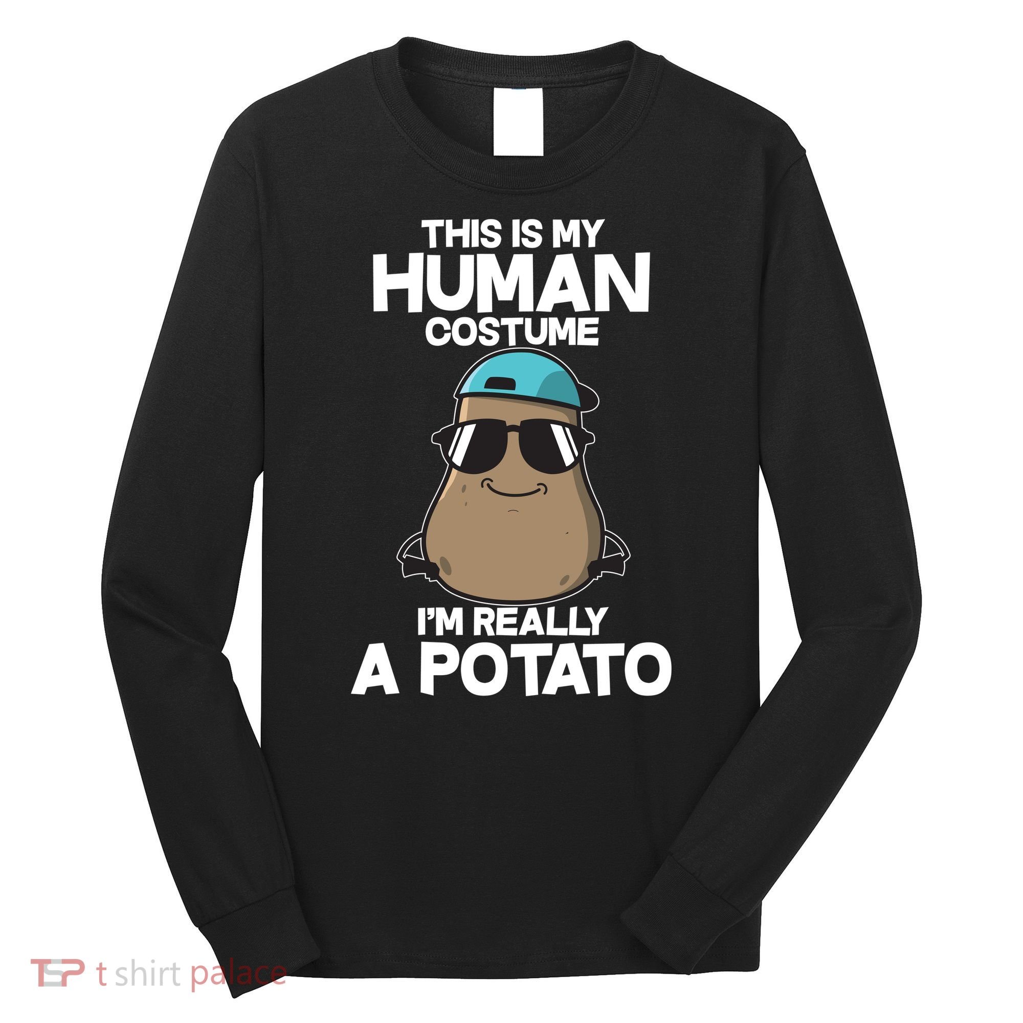 This Is My Human Costume I'm Really A Potato Long Sleeve Shirt