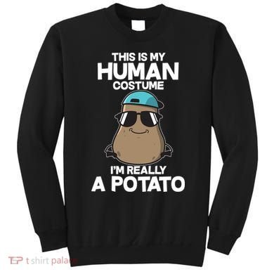 This Is My Human Costume I'm Really A Potato Sweatshirt