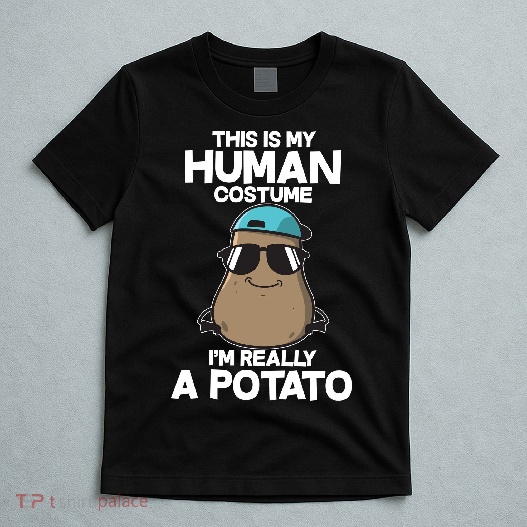 This Is My Human Costume I'm Really A Potato T-Shirt