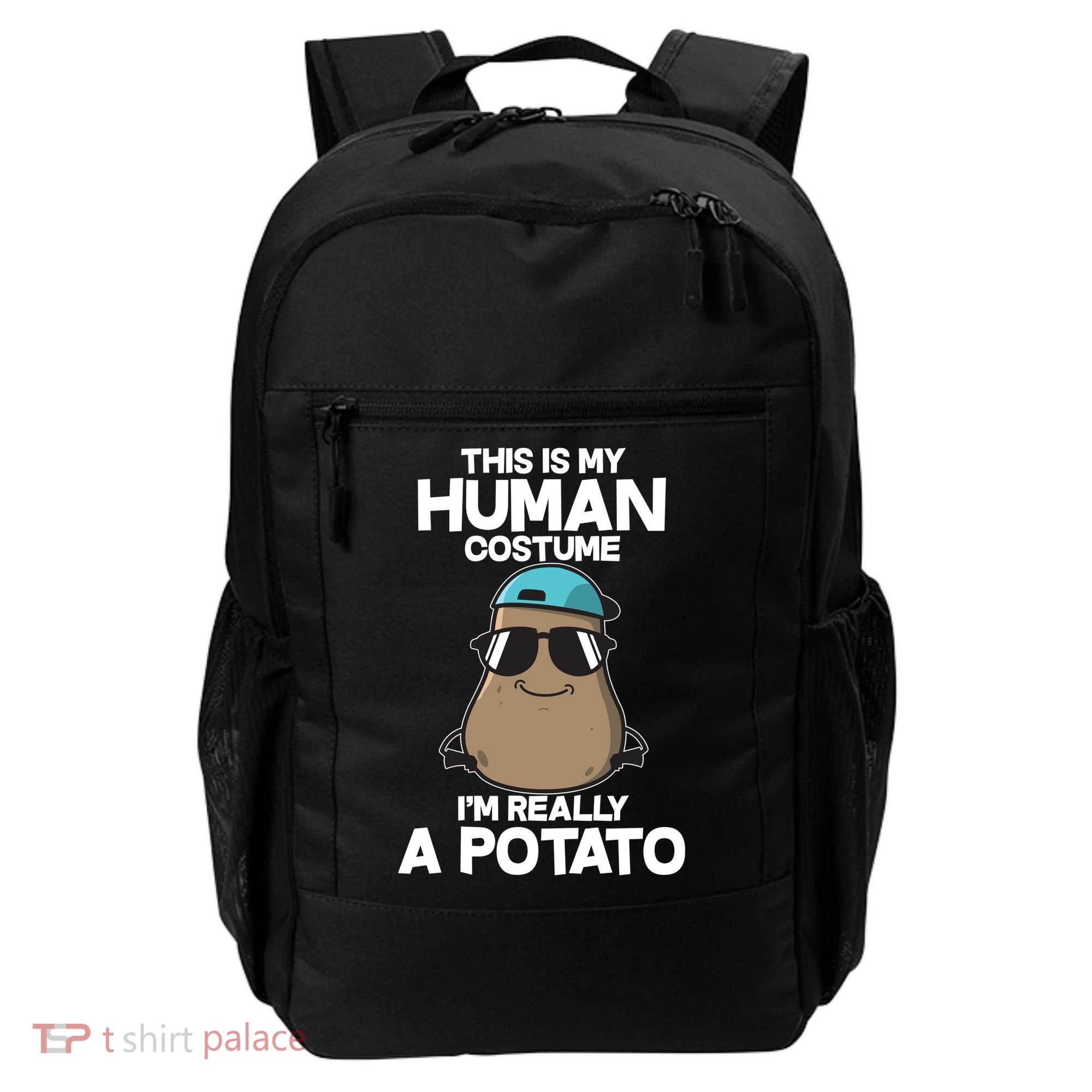 This Is My Human Costume I'm Really A Potato Backpack