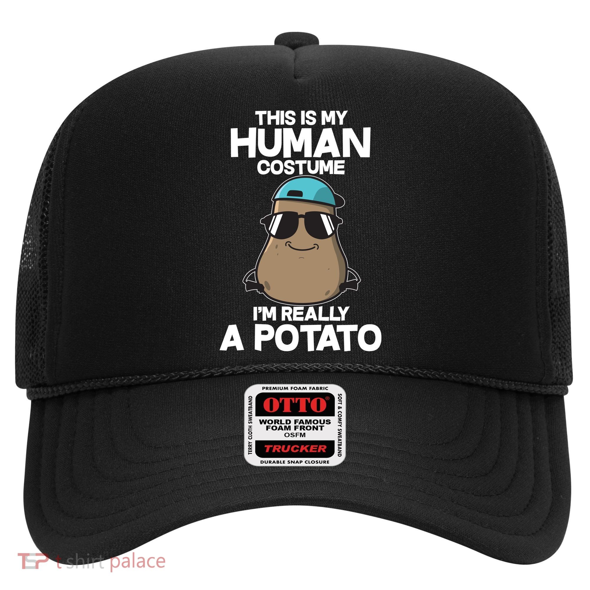 This Is My Human Costume I'm Really A Potato Hat