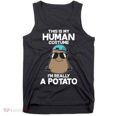 This Is My Human Costume I'm Really A Potato Tank Top