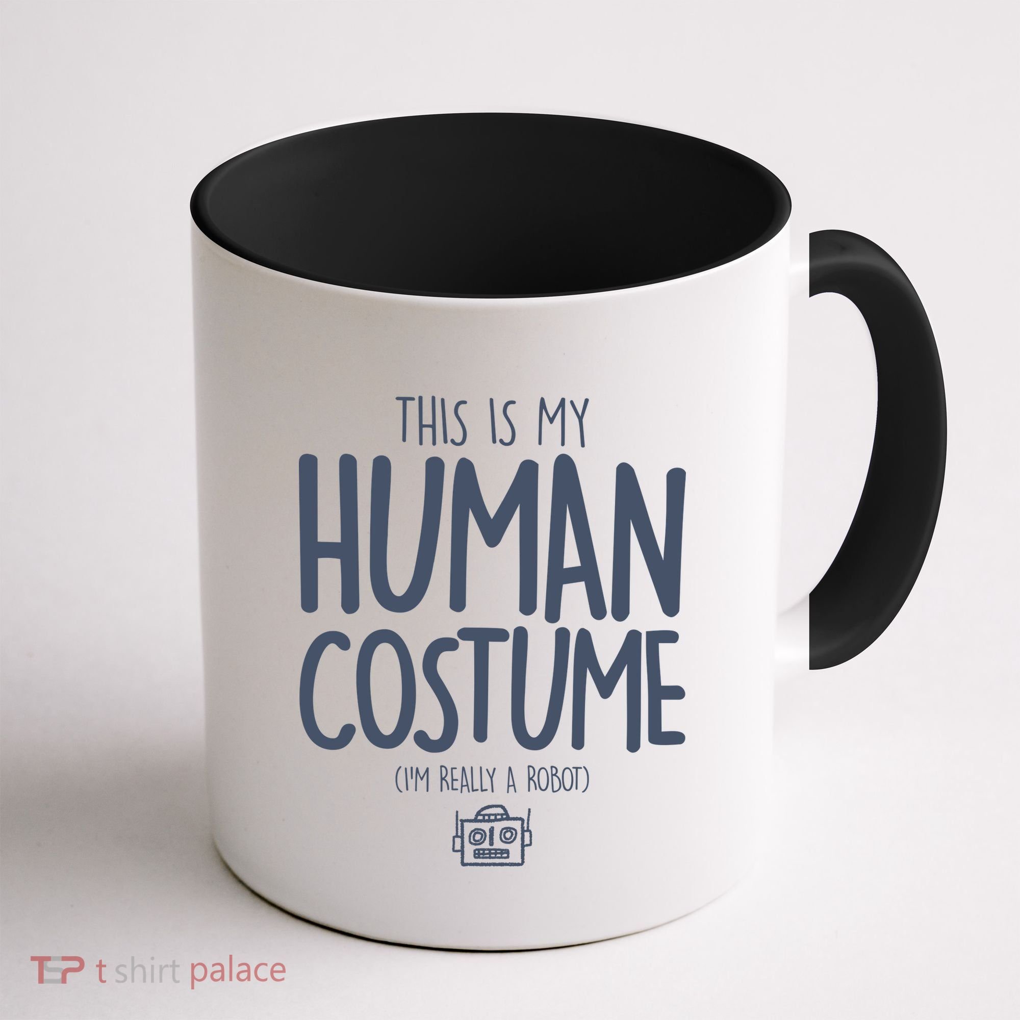 This Is My Human Costume I'm Really A Robot Coffee Mug