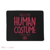 This Is My Human Costume I'm Really A Robot Mousepad thumb 0