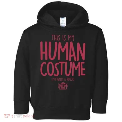 This Is My Human Costume I'm Really A Robot Toddler Hoodie