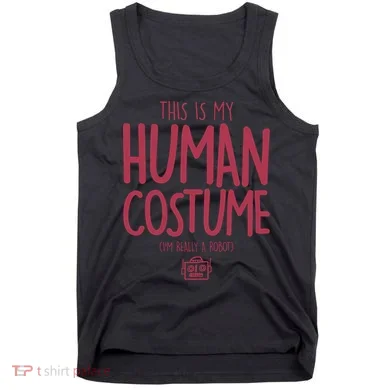 This Is My Human Costume I'm Really A Robot Tank Top