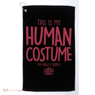 This Is My Human Costume I'm Really A Robot Golf Towel