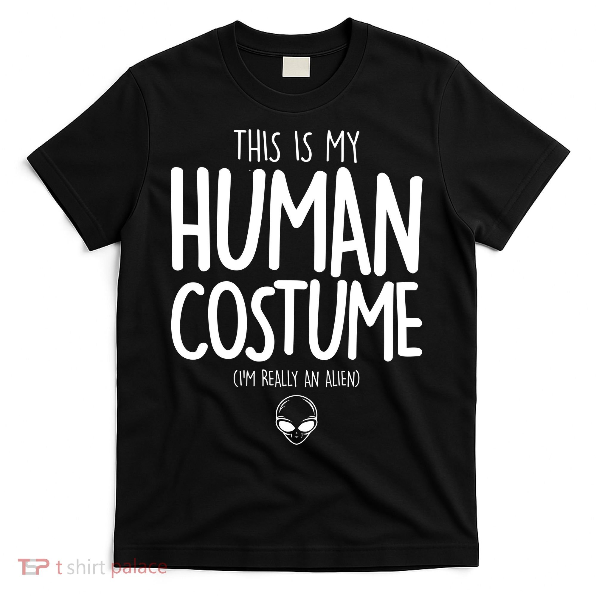 This Is My Human Costume I'm Really An Alien T-Shirt
